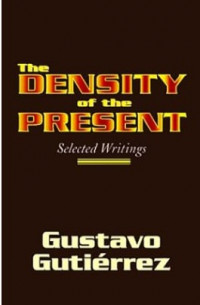 The Density of the Present : Selected Writings