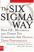 The Six Sigma Way : How Ge, Motorola, and Other Top Companies Are Honing Their Performance