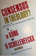 Consensus in Theology? : A Dialogue With Hans Kung and Edward Schillebeeckx