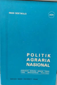 Politik Agraria Nasional: Hubungan Manusia Dengan tanah Yang Berdasarkan Pancasila