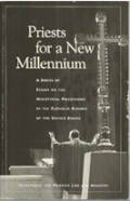 Priests for a New Millennium. A Series of Essays on the Ministerial Priesthood by the Catholic Bishops of the United States