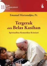 Tergerak oleh Belas Kasihan : Spiritualitas Kemuridan Kristiani