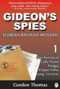 Gideon's Spies = Sejarah Rahasia Mossad 1: Dari kematian Lady Diana Hingga Paspor Palsu Yang Tercecer