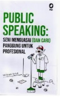 Public Speaking: Seni Menguasai (dan Cari) Panggung untuk Profesional