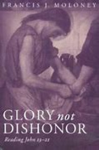 Glory Not Dishonor: Reading John 13-21