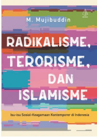 Radikalisme, Terorisme, dan Islamisme : Isu-isu Sosial-Keagamaan Kontemporer di Indonesia