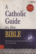 A Catholic Guide to the Bible = Memahami dan Menafsir Kitab Suci Secara Katolik