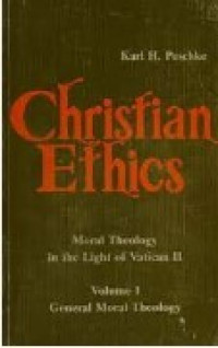 Christian Ethics Volume I: A Presentation of General Moral Theology in the Light of Vatican II