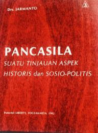 Pancasila: Suatu Tinjauan Aspek Historis dan Sosio-Politis