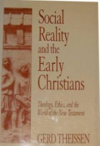 Social Reality and the Early Christians : Theology, Ethics, and the World of the New Testament