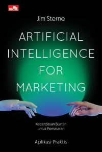 Artificial Intelligence for Marketing = Kecerdasan Buatan untuk Marketing