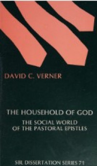 Household of God : The Social World of the Pastoral Epistles