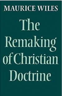 The Remaking of Christian Doctrine