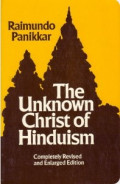 The Unknown Christ of Hinduism : Towards an Ecumenical Christophany