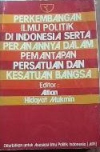 Perkembangan Ilmu Politik di Indonesia serta perannya dalam pemantapan Persatuan dan Kesatuan Bangsa