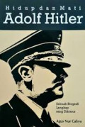 Hidup dan Mati Adolf Hitler: Sebuah Biografi Lengkap Sang Diktator