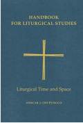 Handbook for Liturgical Studies Volume 5 : Liturgical Time and Space