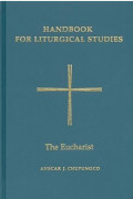 Handbook for Liturgical Studies Volume 3 : The Eucharist