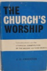 The Church's Worship: Considerations On The Liturgical Constitution of the Second Vatican Council