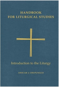 Handbook for Liturgical Studies Volume 1 : Introduction to the Liturgy