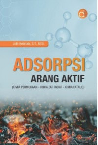 Adsorpsi Arang Aktif : (Kimia Permukaan - Kimia Zat Padat - Kimia Katalis)