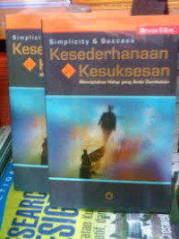 Kesederhanaan dan Kesuksesan: Menciptakan Hidup yang Anda Dambakan