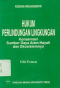 Hukum Perlindungan Lingkungan: Konservasi Sumber Daya Alam Hayati dan Ekosistemnya Seri 2