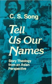 Tell Us Our Names : Story Theology from an Asian Perspective