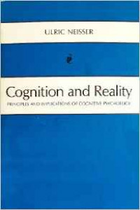 Cognition adn Reality: Principles and Implications of Cognitive Psychology