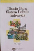 Disain Baru Sistem Politik Indonesia