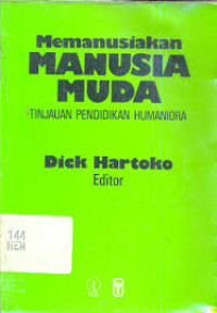 Memanusiakan Manusia Muda: Tinjauan Pendidikan Humaniora