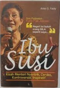 Ibu Susi: Kisah Menteri Nyentrik, Cerdas, Kontroversial, Inspiratif