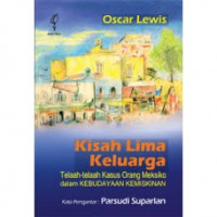 Kisah Lima Keluarga: Telaah-telaah Kasus Orang Meksiko Dalam Kebudayaan Kemiskinan