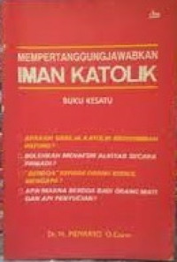 Mempertanggungjawabkan Iman Katolik Buku Kesatu