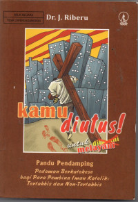 Kamu Diutus! Untuk Melayani, Bukan Dilayani: Panduan Pendamping Pedoman berkatekese Bagi Para pembina Iman Katolik: tertabis dan Non-Tertabis