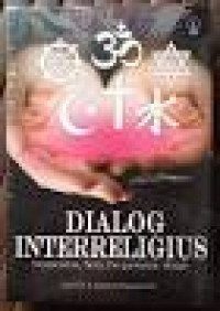 Dialog Interreligius : Historisitas, Tesis, Pergumulan, Wajah