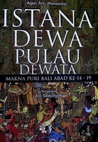 Istana Dewa Pulau Dewata: Makna Puri Bali Abad Ke 14-19