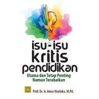 Isu-isu Kritis Pendidikan: Utama dan tetap Penting Namun Terabaikan