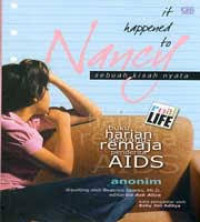 It Happened To Nancy = Sebuah Kisah Nyata: Buku Harian Seorang Remaja Penderita Aids