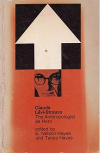 Claude Levi-Strauss: The Anthropologist as Hero