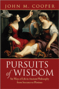 Pursuits of Wisdom : Six Ways of Life in Ancient Philosophy from Socrates to Plotinus