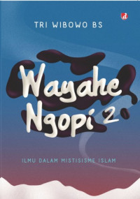 Wyahe Ngopi 2 : Ilmu dalam Mistisisme Islam