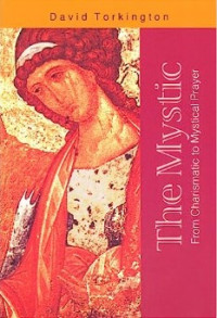 The Mystic : From Charismatic to Mystical Prayer