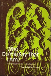 Who Do You Say That I Am? : An Adult Inquiry Into The First Three Gospels