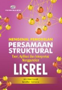 Mengenal Pemodelan Persamaan Struktural : Teori, Aplikasi dan Interpretasi Menggunakan LISREL