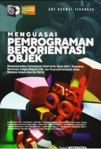 Menguasai Pemrograman Berorientasi Objek : Mengintegrasikan Pemrograman Berorientasi Objek (OOP), Pemodelan Rancangan dengan Diagram UML, dan Pengimplementasian dalam Database dengan Java dan MySQL