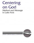 Centering on God : Method and Message in Luke-Acts