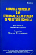 Dinamika Pendidikan dan Ketenagakerjaan Pemuda di Perkotaan Indonesia