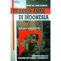 Pekerja Anak Di Indonesia: Kondisi, Determinan, dan Eksploitasi (Kajian Kuantitatif)