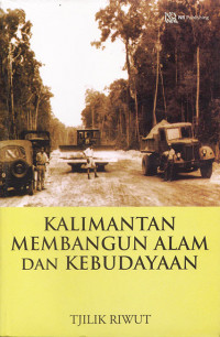 Kalimantan Membangun Alam dan Kebudayaan